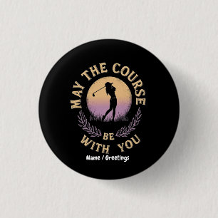 May the Course Be With You Funny Golfer Golf Lover 1 Inch Round Button