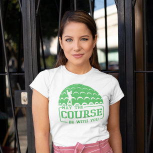 May the Course Be With You Golf  Funny  T-Shirt
