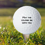 May the Course be With your Funny Golf Balls<br><div class="desc">This design was created though digital art. It may be personalized in the area provide or customizing by choosing the click to customize further option and changing the name, initials or words. You may also change the text colour and style or delete the text for an image only design. Contact...</div>