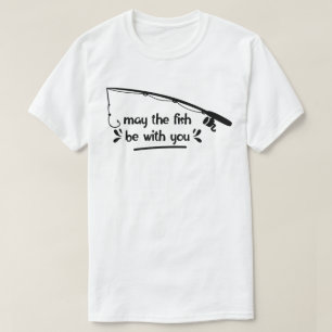 May The Fish Be With You Humourous Fishing T-Shirt