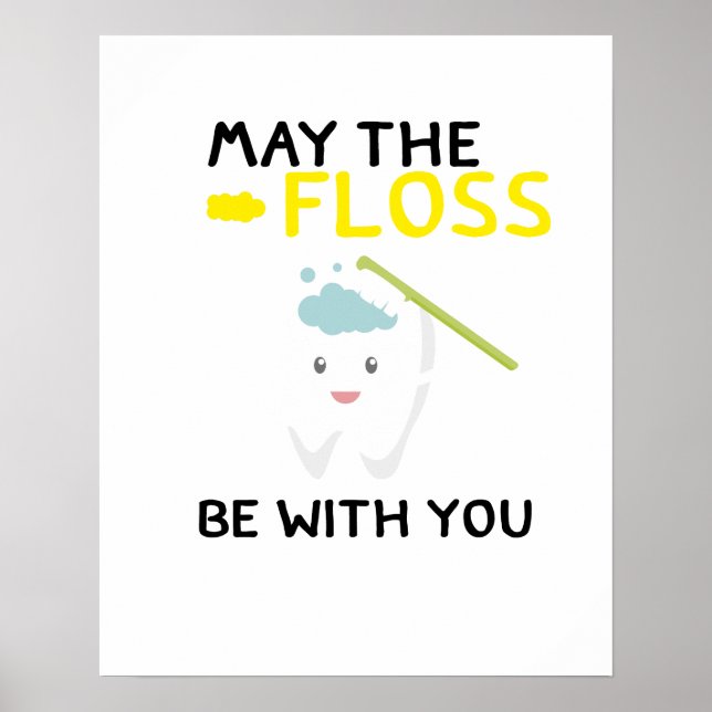 May The Floss Be With You Dental Funny Dentist Poster (Front)