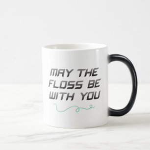 May the Floss Be With You Magic Mug