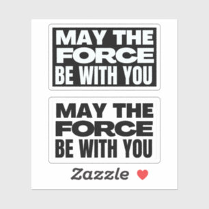 May The Force Be With You