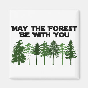 May The Forest Be WIth You Magnet