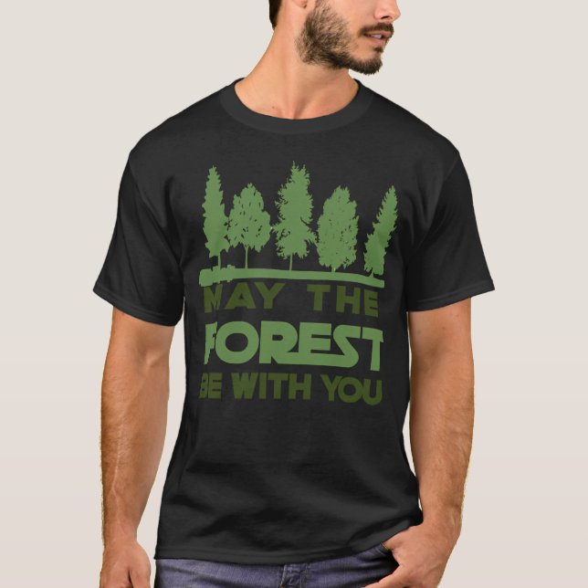 May The Forest Be With You T-Shirt (Front)