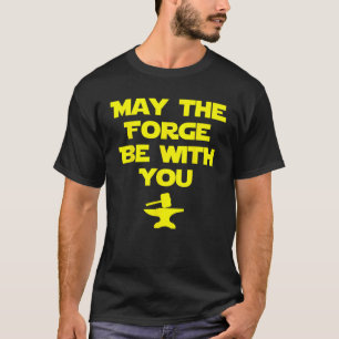 May The Forge Be With You Metallurgy Blacksmith Gi T-Shirt
