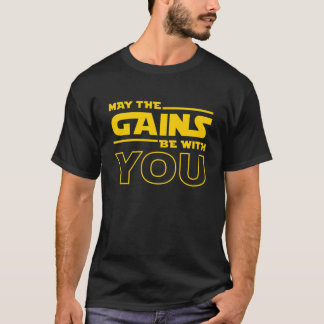 May The Gains Be With You T-Shirt