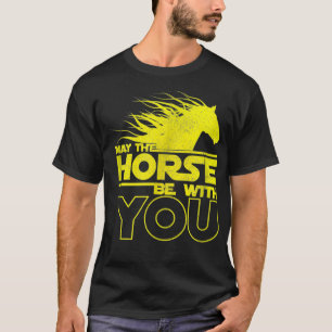 May The Horse Be With U You Funny Sci Fi Horse T-Shirt