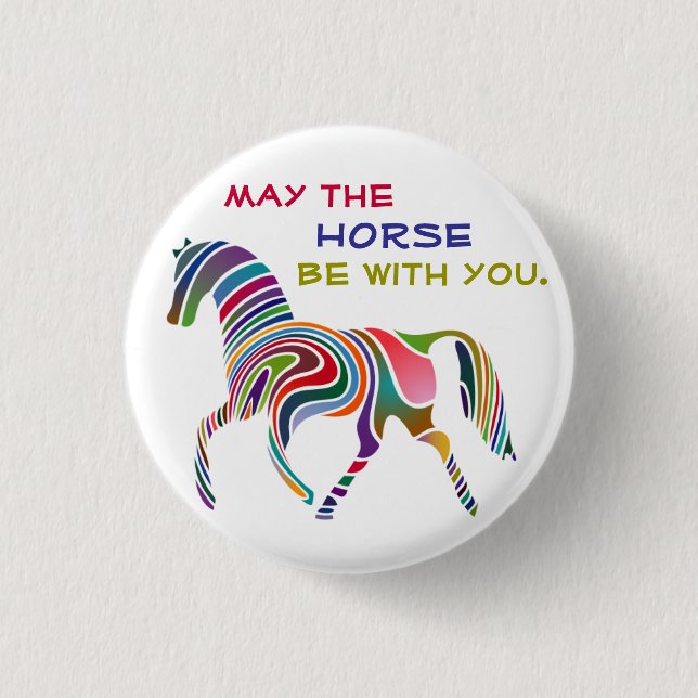 May the HORSE be with you 1 Inch Round Button (Front)