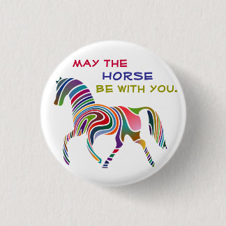 May the HORSE be with you 1 Inch Round Button