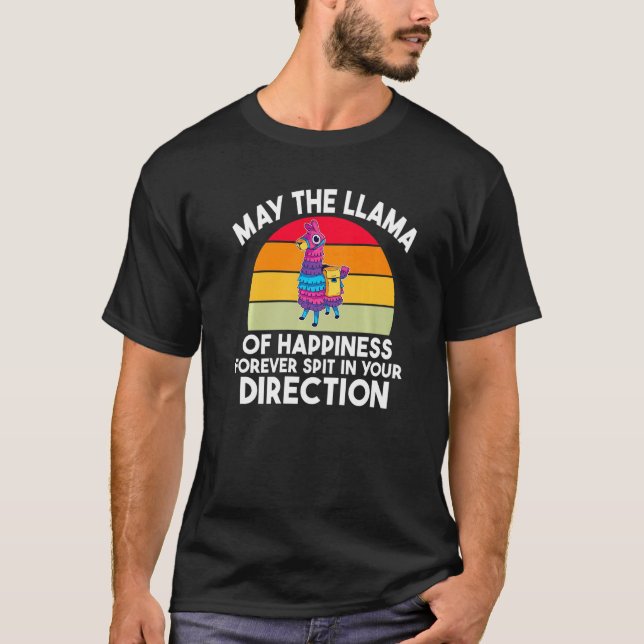 May The Llama Of Happiness Forever Spit In Your Di T-Shirt (Front)