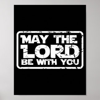 May The Lord Be With Christian Christianity Funny Poster