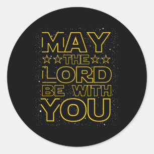 May The Lord Be With You Christian God Faith Fun  Classic Round Sticker