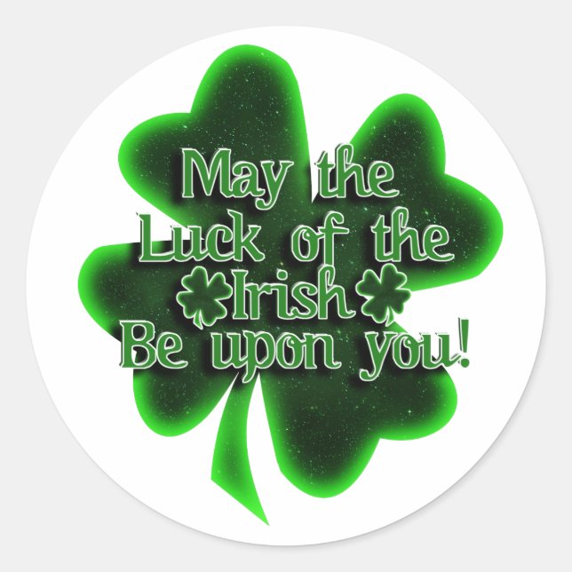 May the Luck of the Irish St. Patrick's Day Classic Round Sticker (Front)