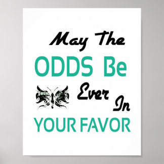 May The Odds Be (standard picture frame size) Poster