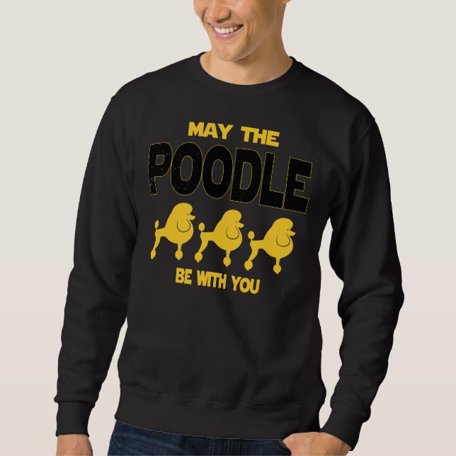 May The Poodle Be With You Sweatshirt (Front)