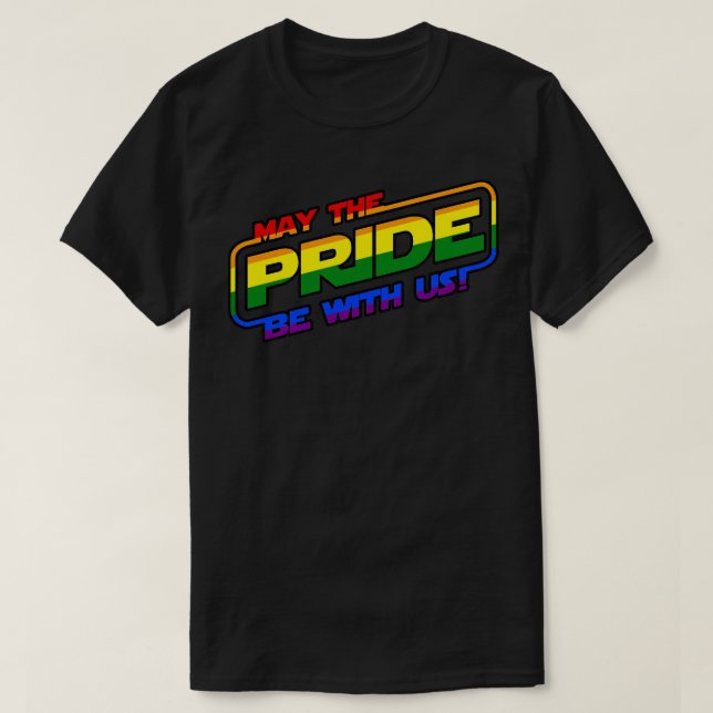 May The Pride Be With Us LGBTQ Gay Pride Slogan T-Shirt (Design Front)