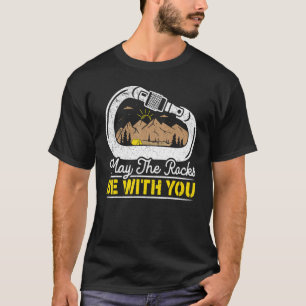 May The Rocks Be With You Boulderer Mountaineer Bo T-Shirt