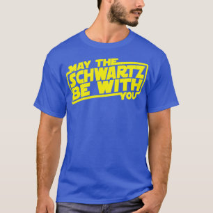 May The Schwartz Be With You Hat T-Shirt
