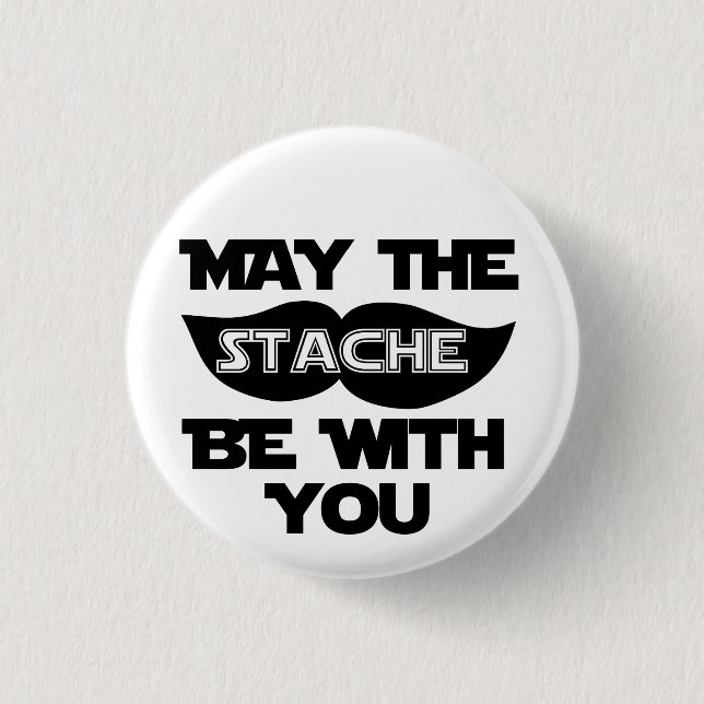 May the Stache Be With You 1 Inch Round Button (Front)