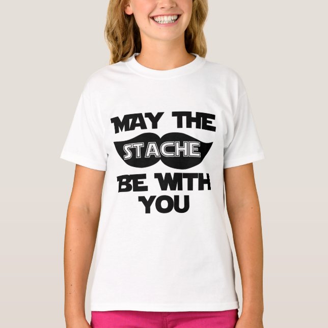 May the Stache Be With You T-Shirt (Front)