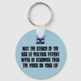 May The Stench Of The 500 lb Dialysis Patient Keychain