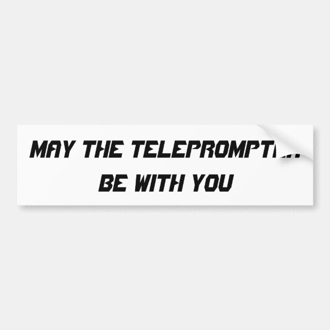 May The Teleprompter Be With You Bumper Sticker (Front)