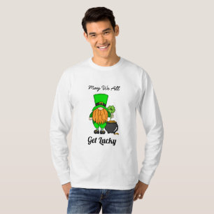May We All Get Lucky   St Patrick's Day  T-Shirt