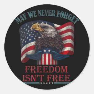 May we forget freedom isnt memorial day usa eagle classic round sticker