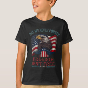 May we forget freedom isnt memorial day usa eagle T-Shirt