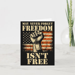 May we never forget freedom isn't 4th of july May Card