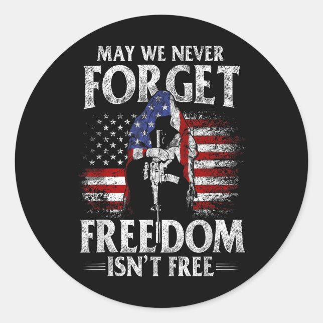 May We Never Forget Freedom Isnt Free Usa Flag Classic Round Sticker (Front)