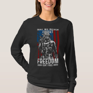 May We Never Forget Freedom Isn't Free Usa Flag Me T-Shirt