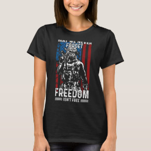 May We Never Forget Freedom Isn't Free Usa Flag Me T-Shirt