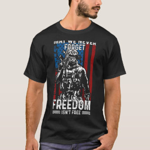May We Never Forget Freedom Isn't Free Usa Flag Me T-Shirt