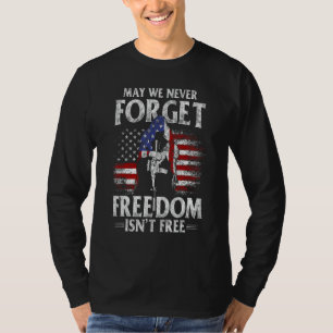 May We Never Forget Freedom Isn't Free USA Flag Me T-Shirt