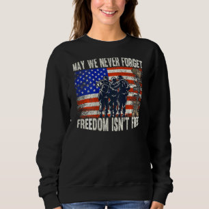 May We Never Forget Freedom Isnt Free Usa Flag Mem Sweatshirt