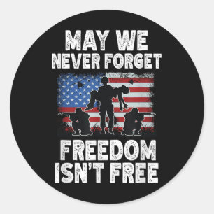 May We Never Forget Freedom Isnt Free Veteran Classic Round Sticker