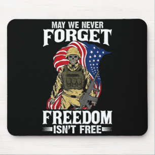 May we never forget freedom isn't May we never for Mouse Pad