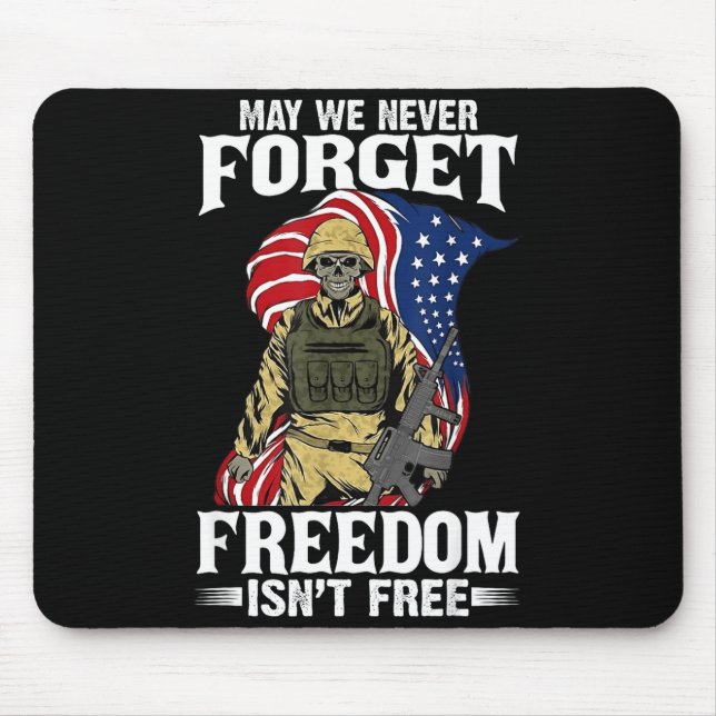 May we never forget freedom isn't May we never for Mouse Pad (Front)