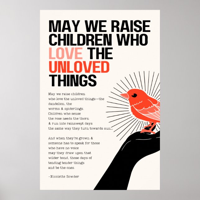 MAY WE RAISE CHILDREN WHO LOVE THE UNLOVED THINGS POSTER (Front)