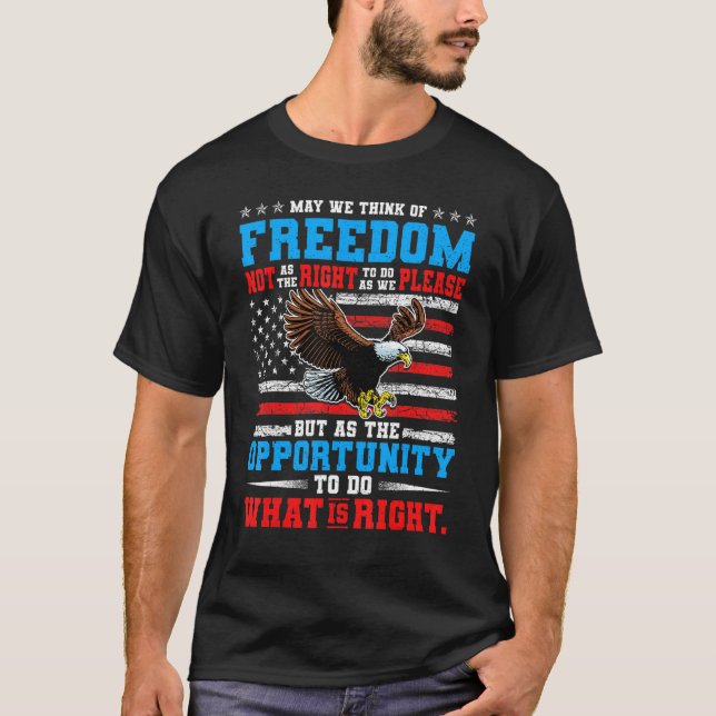May We Think Of Freedom Not As The Right To Do As  T-Shirt (Front)