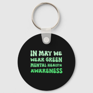 May We Wear Green For Mental Health Awareness Keychain