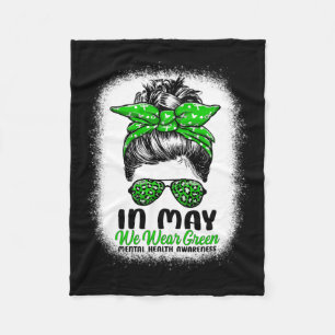 May We Wear Green Messy Bun - Mental Health Awaren Fleece Blanket