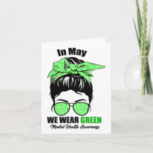 May We Wear Green Messy Bun Mental Health Awarenes Card