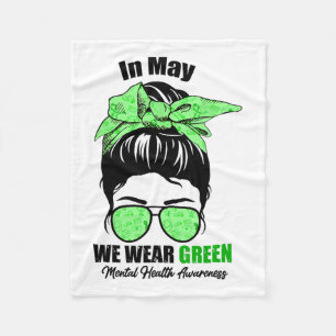 May We Wear Green Messy Bun Mental Health Awarenes Fleece Blanket