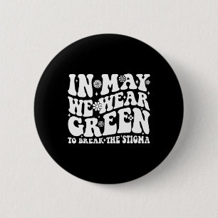 May We Wear Green To Break The Stigma Groovy 2 Inch Round Button