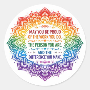 May You Be Proud of the Work You Do  Classic Round Sticker