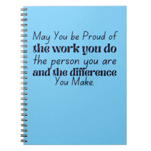 May you be proud of the work you do coworker notebook