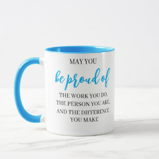 May You Be Proud Of the work you do,leadearship Mug